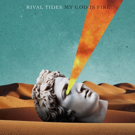Rival Tides - My God Is Fire (2019)