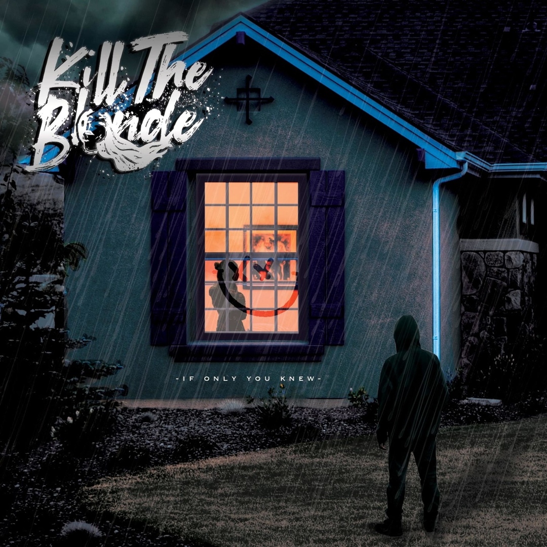 Kill The Blonde - If Only You Knew [Single] (2019)