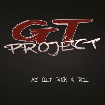 GT Project - Az Elet Rock & Roll (2019)