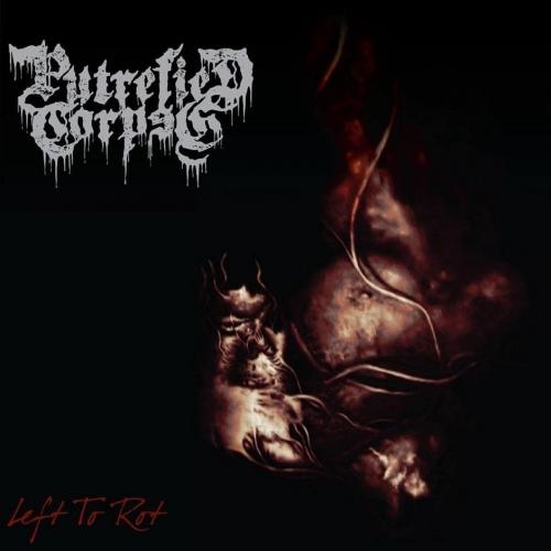 Putrefied Corpse - Left to Rot (2019)
