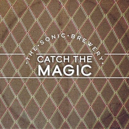 The Sonic Brewery - Catch The Magic (2019)