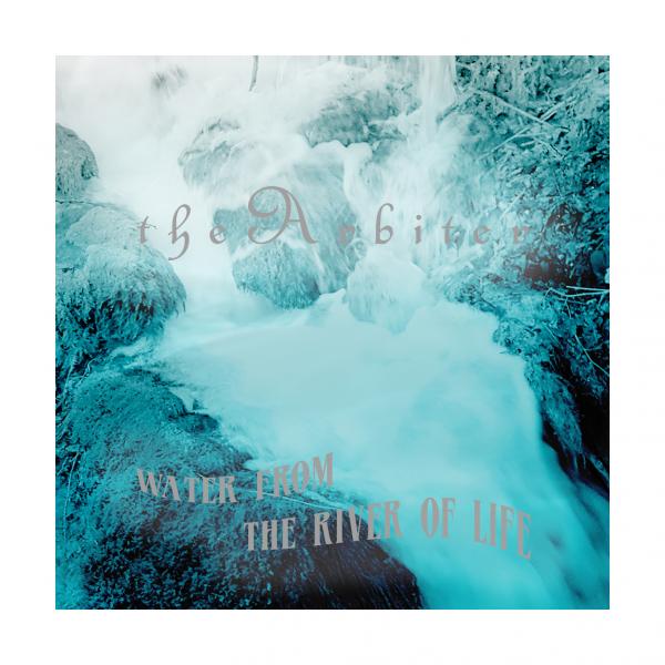 The Arbiter - Water from the River of Life (2019)