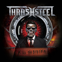Thrashsteel - Kill The System (2018)
