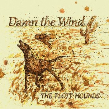 The Plott Hounds - Damn The Wind (2019)
