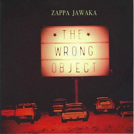 The Wrong Object - Zappa Jawaka (2019)