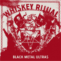 Whiskey Ritual - Black Metal Ultras (2019)