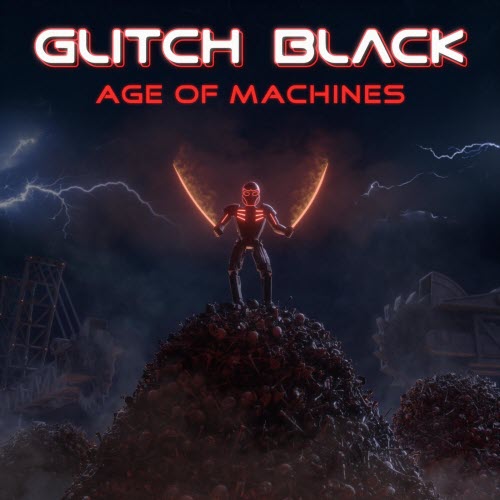 Glitch Black - Age Of Machines (2019)