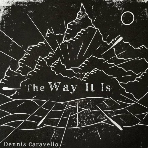 Dennis Caravello - The Way It Is (2019)