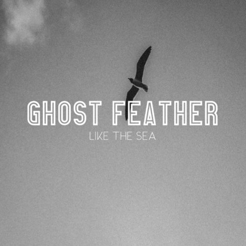 Ghost Feather - Like The Sea (2019)