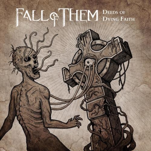 Fall of Them - Deeds of Dying Faith (Р•Р ) (2019)