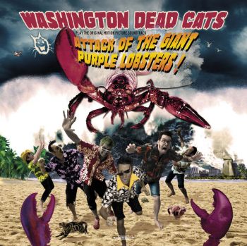 Washington Dead Cats - Attack of the Giant Purple Lobsters ! (2019)