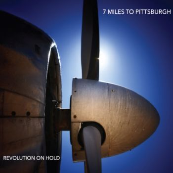 7 Miles To Pittsburgh - Revolution On Hold (2019)