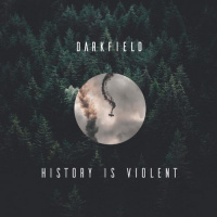 Darkfield - History Is Violent (2019)