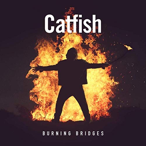 Catfish - Burning Bridges (2019)