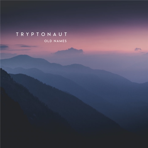 Tryptonaut - Old Names (2019)