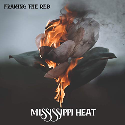 Framing The Red - Mississippi Heat (2019)