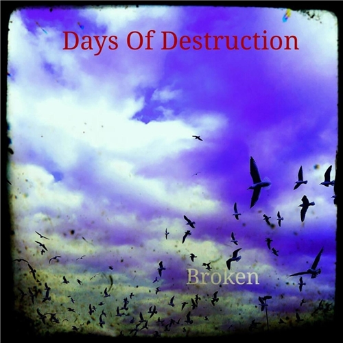 Days of Destruction - Broken (2019)