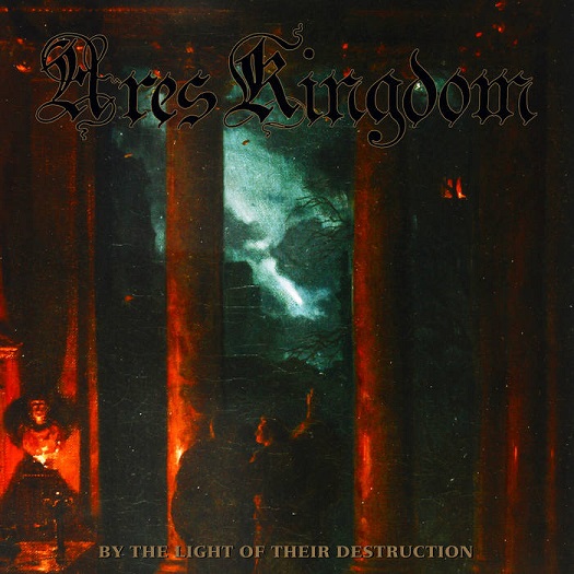 Ares Kingdom - By the Light of Their Destruction (2019)
