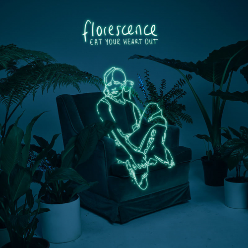Eat Your Heart Out - Florescence (2019)