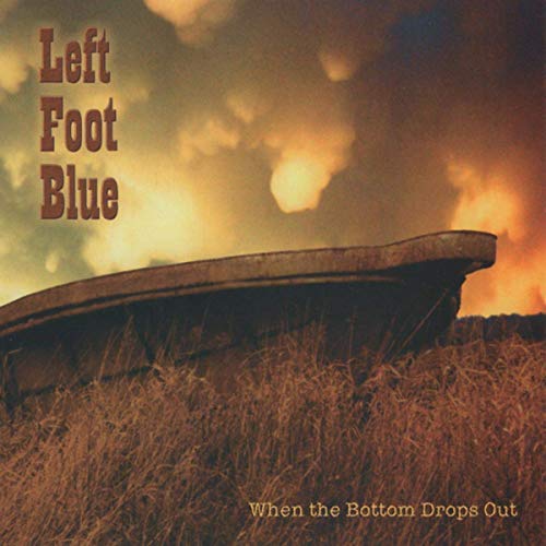 Left Foot Blue - When The Bottom Drops Out (2019)