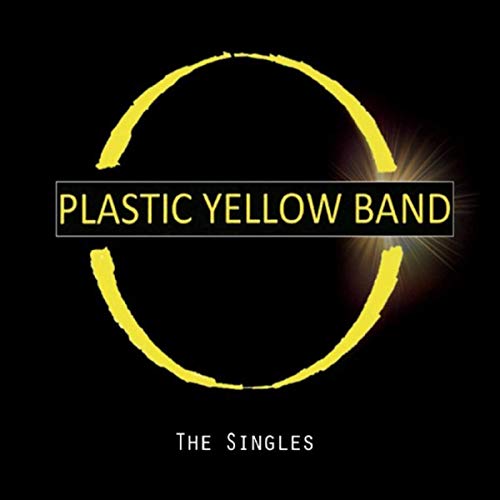 Plastic Yellow Band - The Singles (2019)