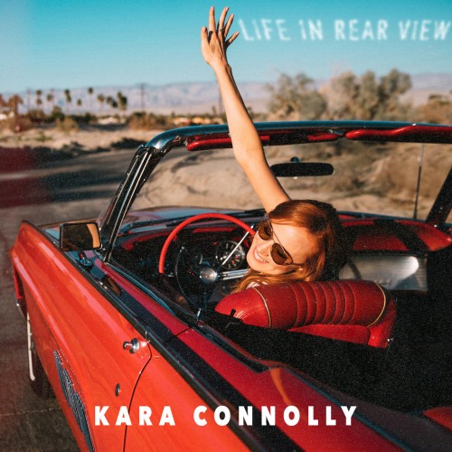 Kara Connolly - Life In Rear View (2019)