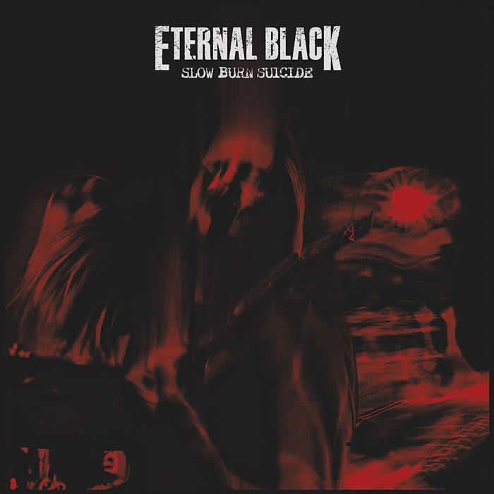 Eternal Black - Slow Burn Suicide (2019)