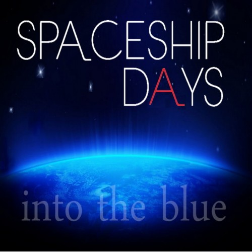 Spaceship Days - Into the Blue (2019)