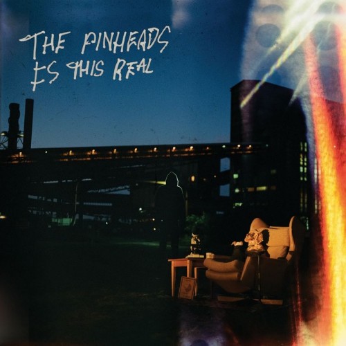 The Pinheads - Is This Real (2019)
