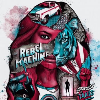 Rebel Machine - Whatever It Takes (2019)