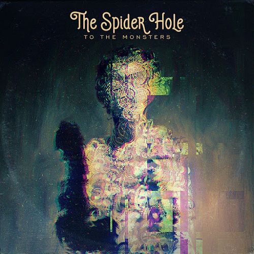 The Spider Hole - To the Monsters (2019)