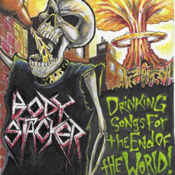 Body Stacker - Drinking Songs for the End of the World (2019)