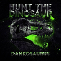 Hunt The Dinosaur - Dankosaurus (2019)