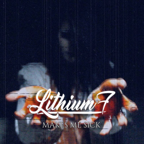 Lithium 7 - Makes Me Sick (2019)