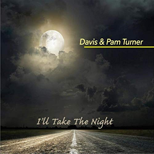 Davis Turner & Pam Turner - I'll Take the Night (2019)