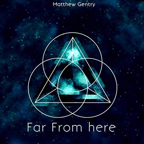 Matthew Gentry - Far From Here (2019)