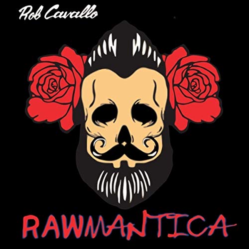 Rob Cavallo - Rawmantica (2019)