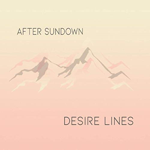 Desire Lines - After Sundown (2019)