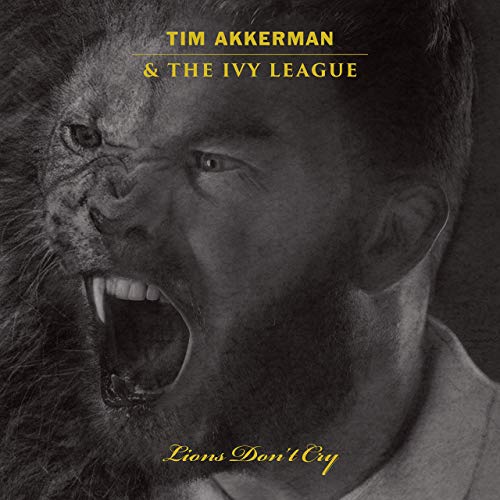 Tim Akkerman & The Ivy League - Lions Don't Cry (2019)
