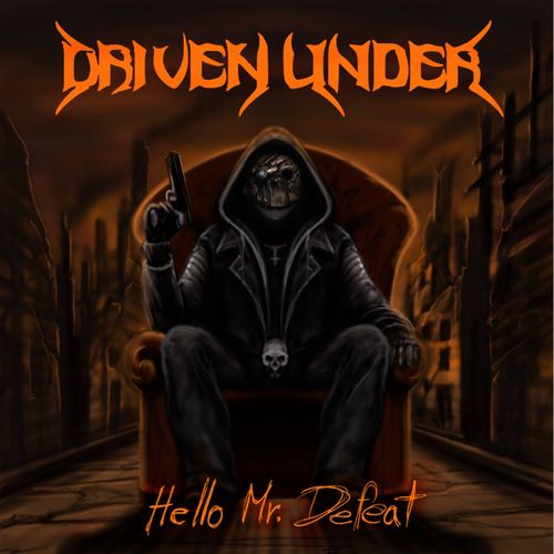 Driven Under - Hello Mr. Defeat (2019)