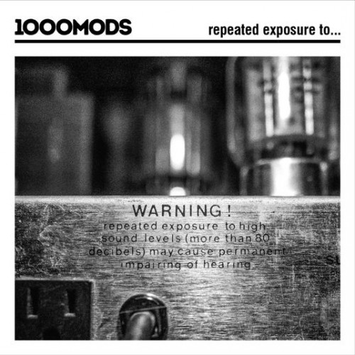1000mods - Repeated Exposure To (2016)