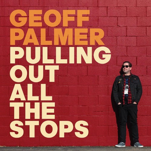 Geoff Palmer - Pulling Out All The Stops (2019)