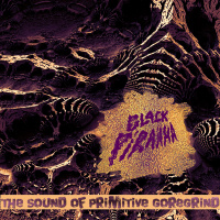 Black Piranha - The Sound Of Primitive Goregrind (2019)