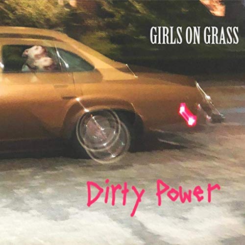 Girls On Grass - Dirty Power (2019)