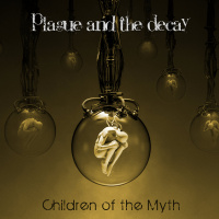 Plague And The Decay - Children Of The Myth (2019)