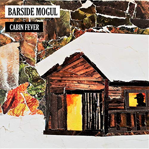 Barside Mogul - Cabin Fever (2019)