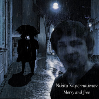 Nikita Kapernaumov - Merry And Free (2019)