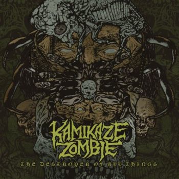 Kamikaze Zombie - The Destroyer Of All Things (2019)