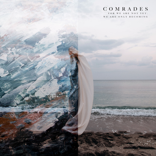 Comrades - For We Are Not yet, We Are Only Becoming (2019)