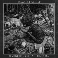 Blackdwarf - Mankind Eternal Dilemma (2019)